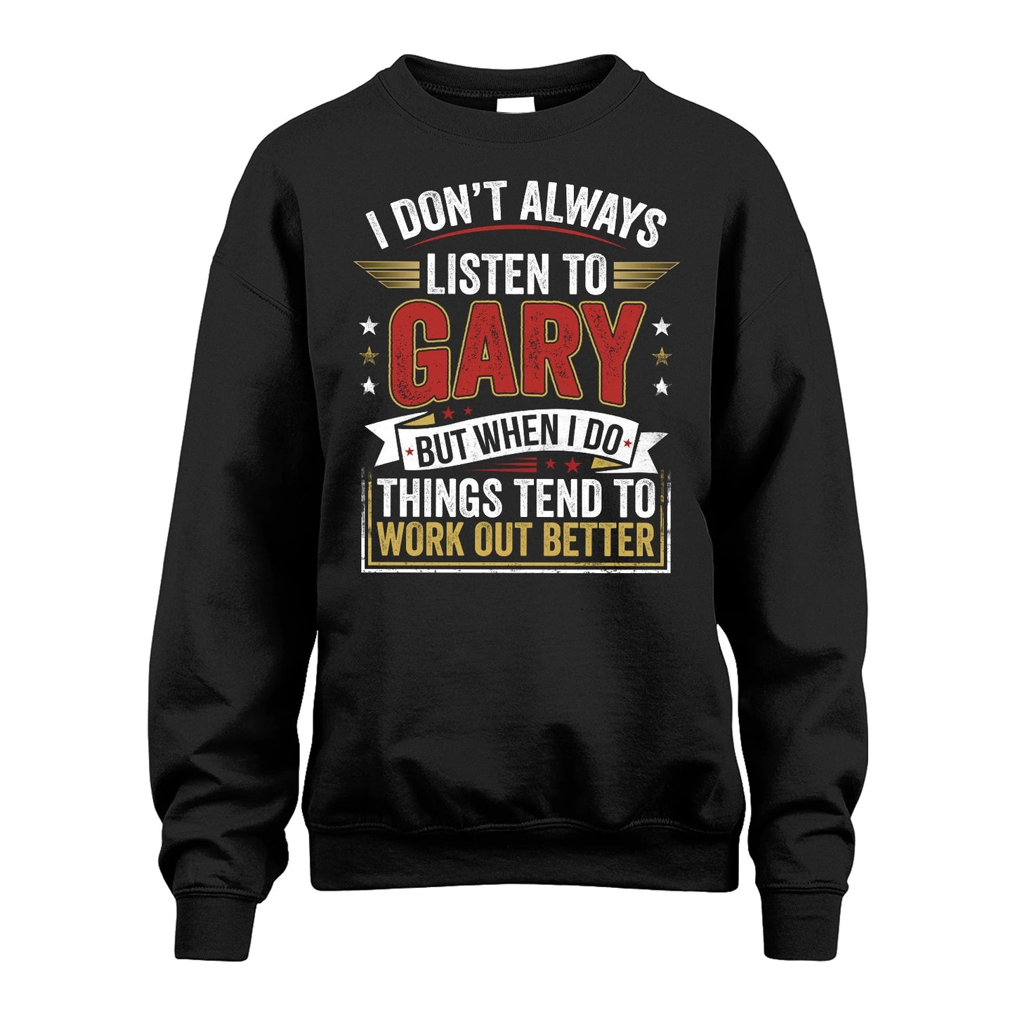 GARY 13K1-542 I Don't Always Listen To ...