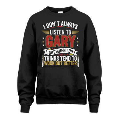 GARY 13K1-542 I Don't Always Listen To ...