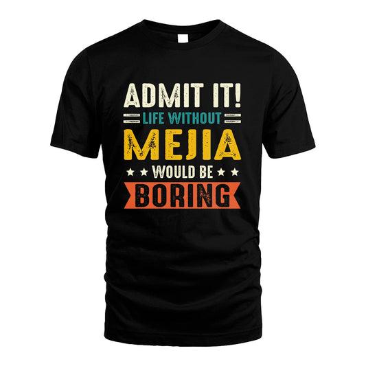MEJIA 13K3-124–Personalized Funny Quote Apparel “Life Without NAME Would Be Boring”