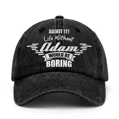 Admit It Life Without Your Name Would Be Boring Vintage Cap ADAM 13K1 C44PF