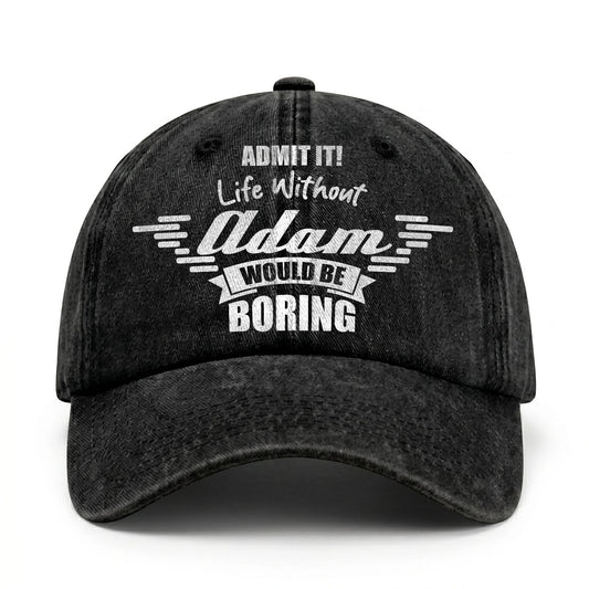 Admit It Life Without Your Name Would Be Boring Vintage Cap ADAM 13K1 C44PF