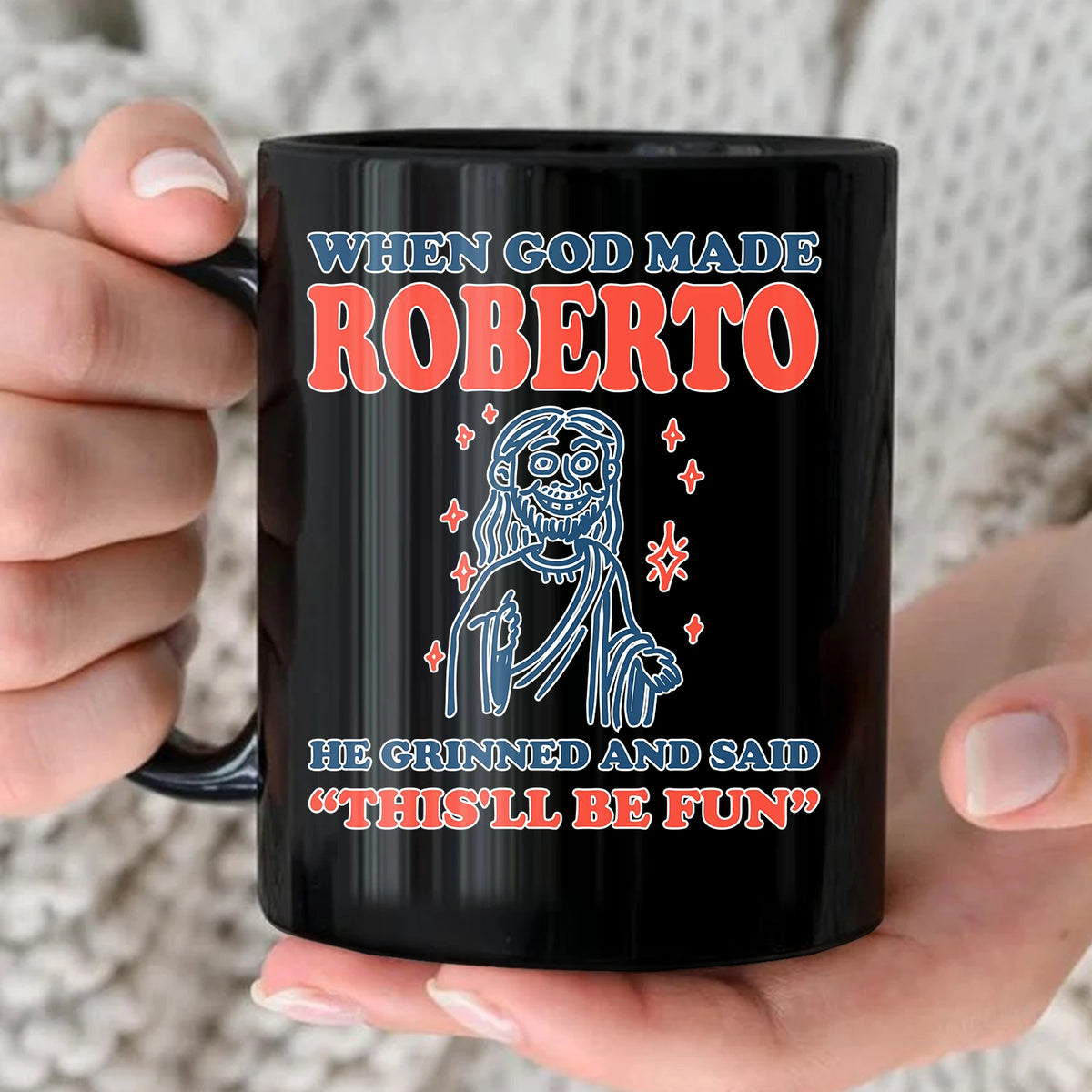 When God Made Your Name Funny Mug ROBERTO 13K1 MG13