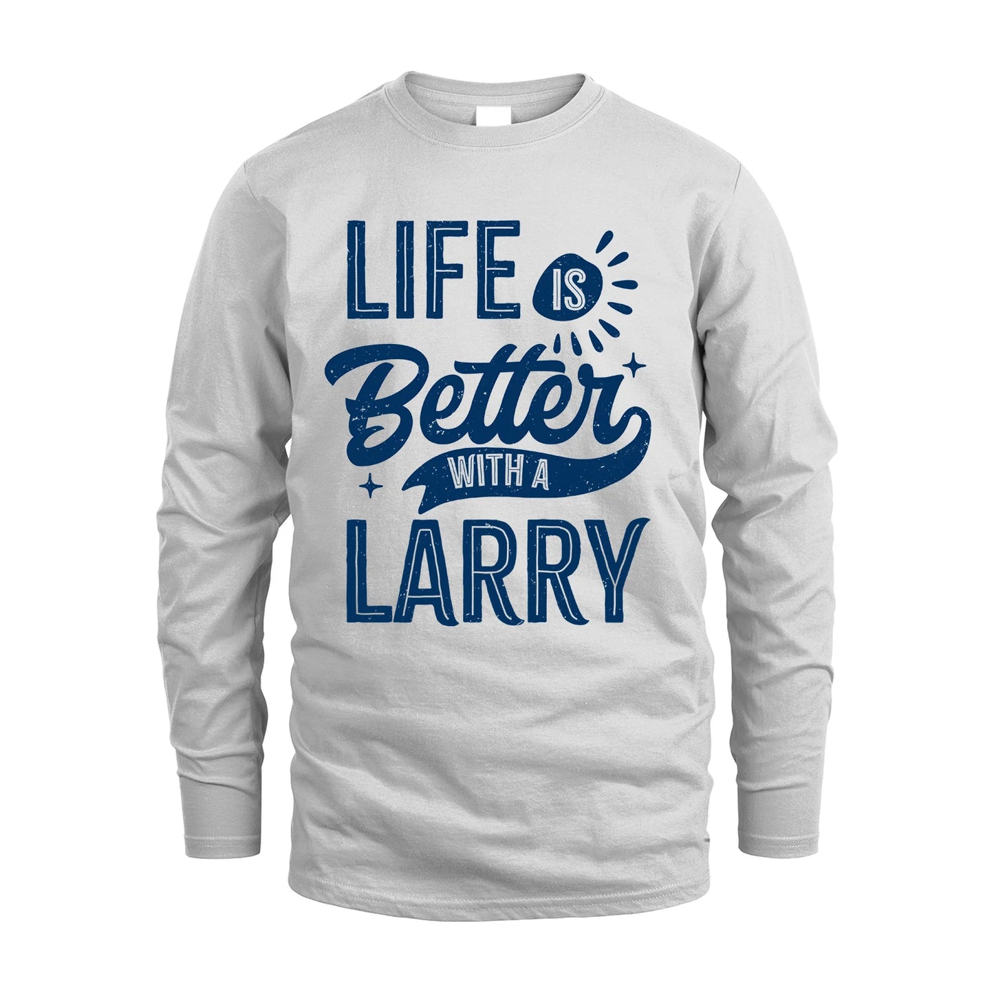 LARRY 13K1-116 Personalized Name Quote T-Shirt Life Is Better With Unisex Gift