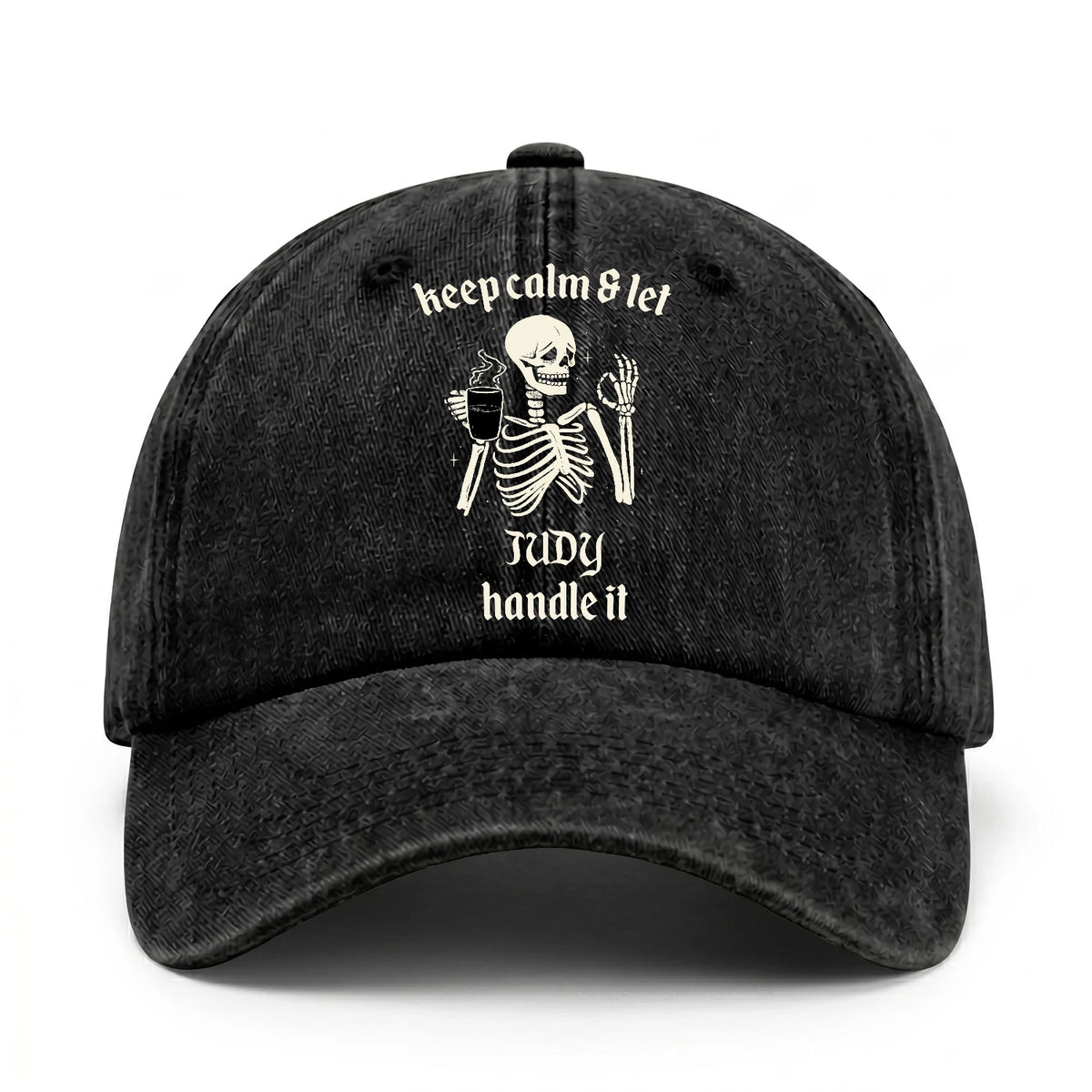 Keep Calm & Let Your Name Handle It Funny Skeleton Washed Cap JUDY 13K1 C132PF