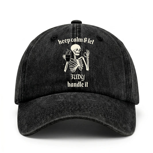 Keep Calm & Let Your Name Handle It Funny Skeleton Washed Cap JUDY 13K1 C132PF