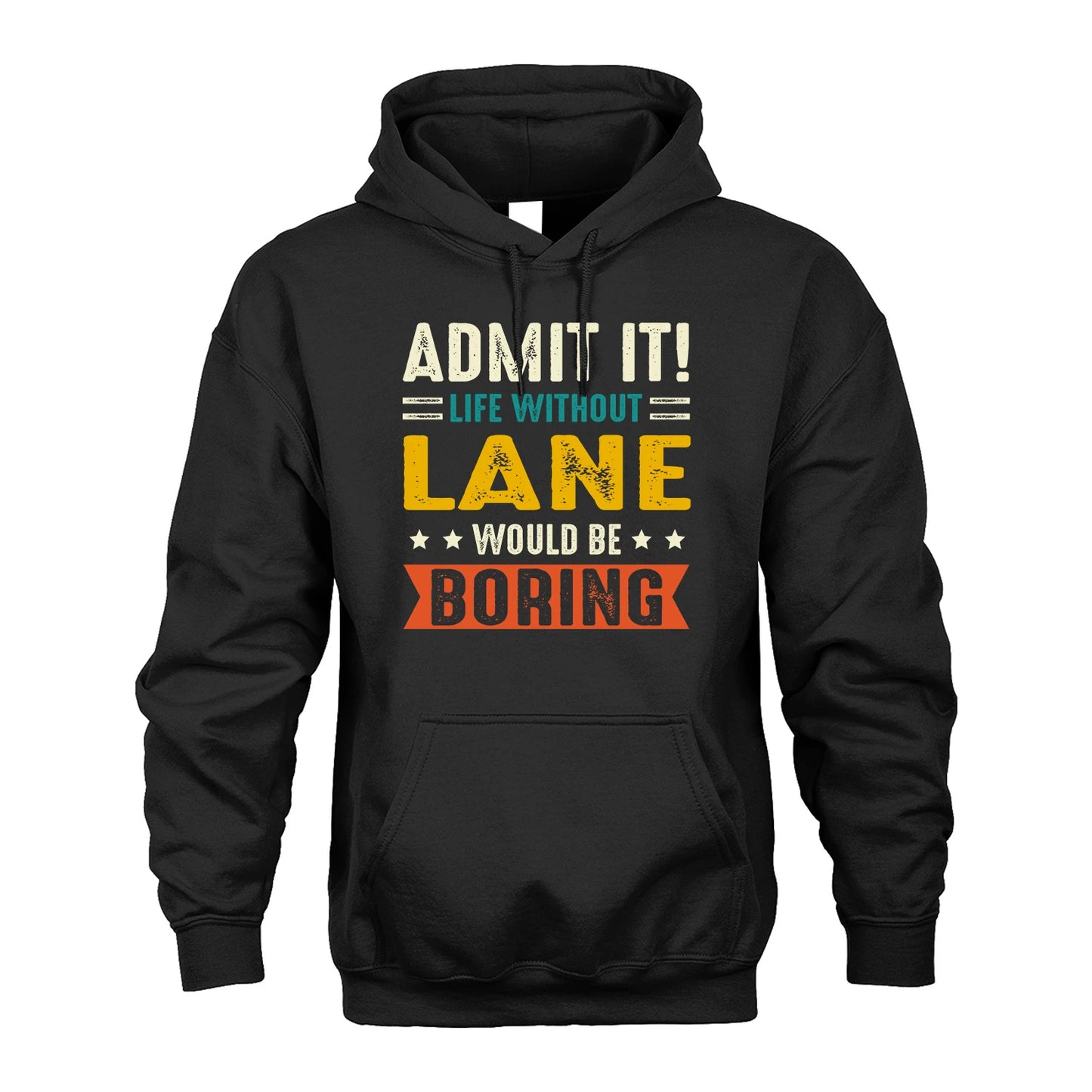 LANE 13K2-124–Personalized Funny Quote Apparel “Life Without NAME Would Be Boring”