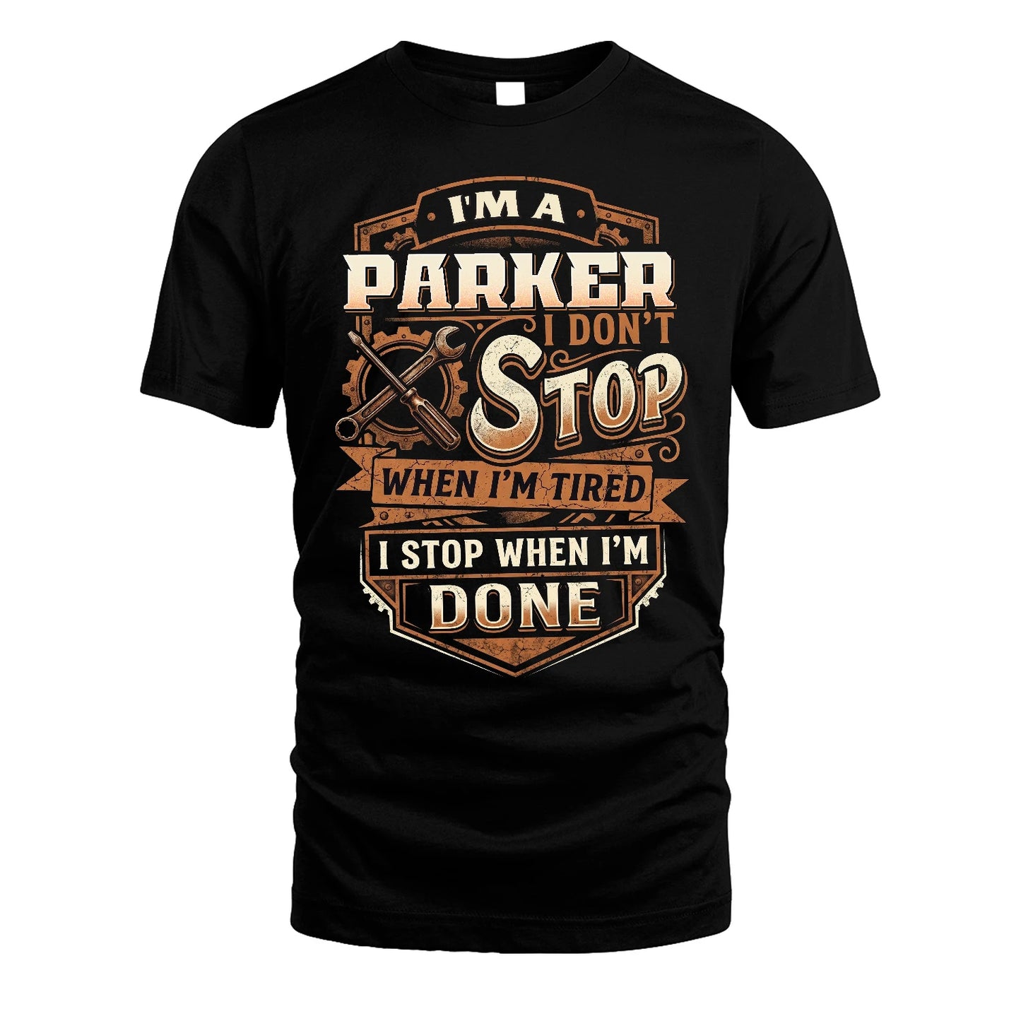 PARKER 13K1-531 I Don't Stop When I'm Tired I Stop When I'm Done