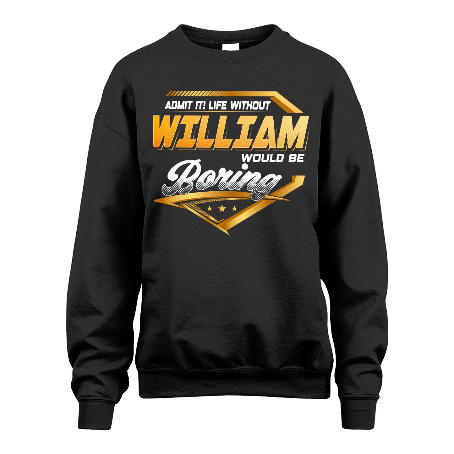 WILLIAM 13K1-513 Personalized "Admit It! Life Without ... Would Be Boring"
