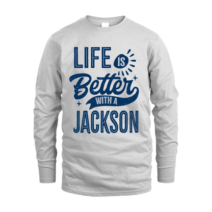 JACKSON 13K1-116 Personalized Name Quote T-Shirt Life Is Better With Unisex Gift