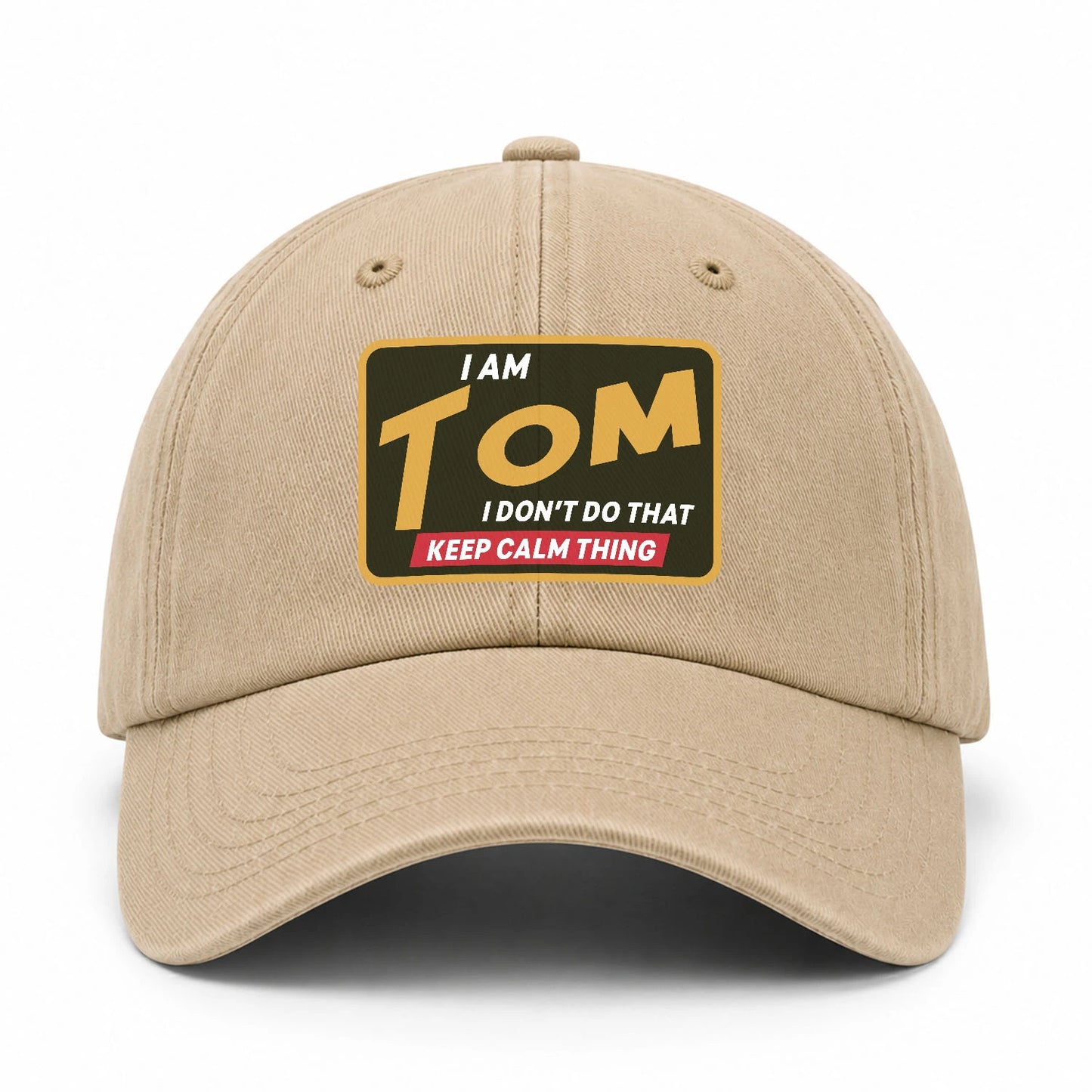 I Am Your Name I Don't Do That Keep Calm Thing Cap TOM 13K1 C54PF