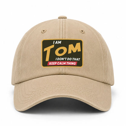 I Am Your Name I Don't Do That Keep Calm Thing Cap TOM 13K1 C54PF