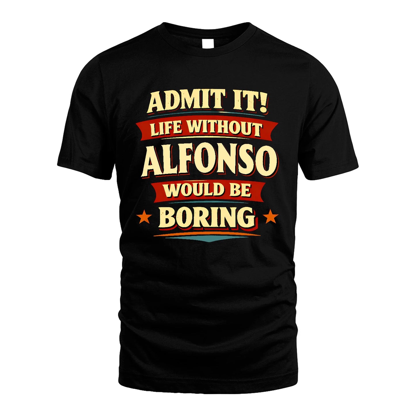 ALFONSO 13K3-503 Personalized "Admit It Life Without..."