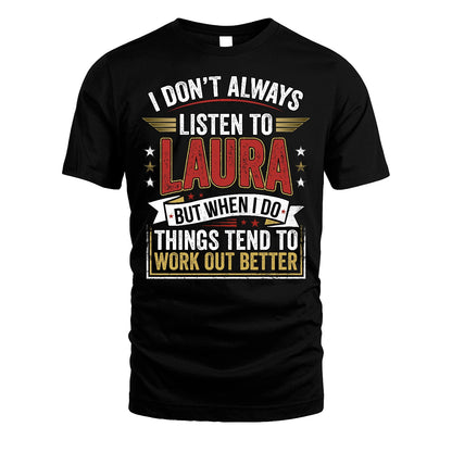 LAURA 13K1-542 I Don't Always Listen To ...