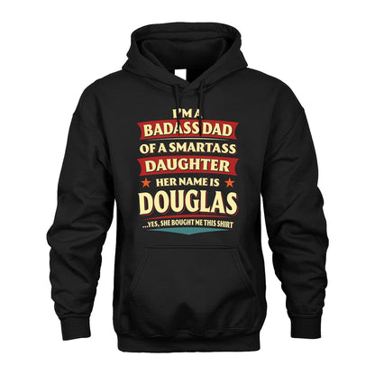 DOUGLAS 13K1-535 I'm A Badass Dad Of A Smartass Daughter Her Name Is ...