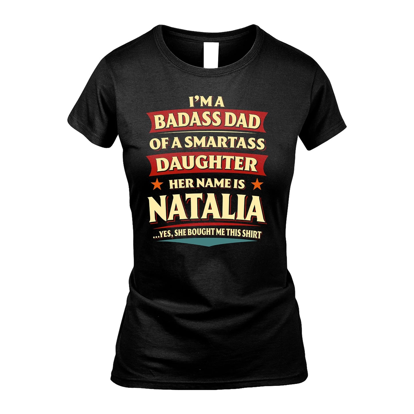 NATALIA 13K1-535 I'm A Badass Dad Of A Smartass Daughter Her Name Is ...