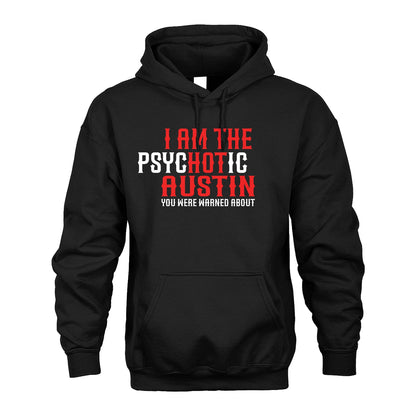 AUSTIN 13K1-544 I Am The Psychotic Name You Were Warned About