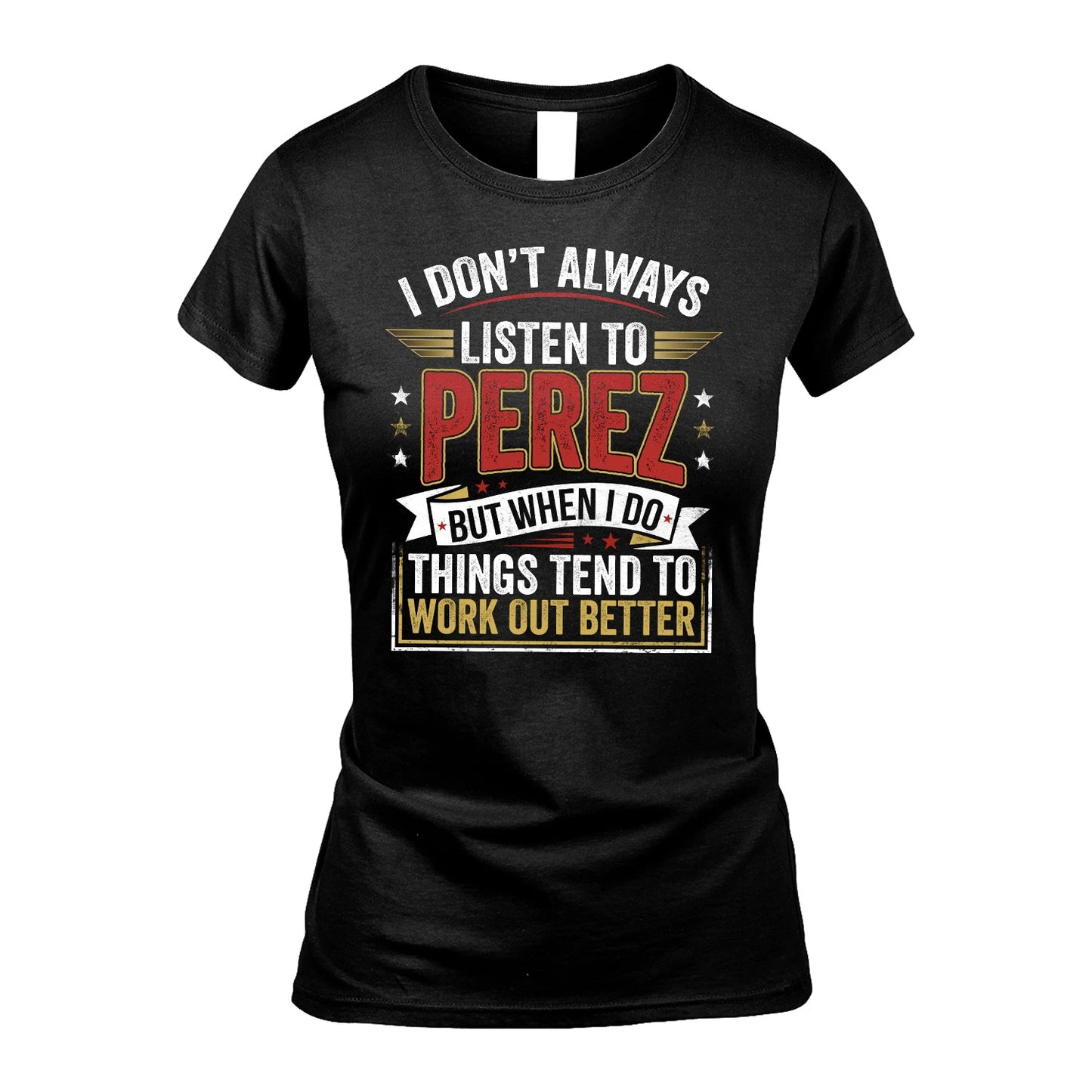 PEREZ 13K1-542 I Don't Always Listen To ...