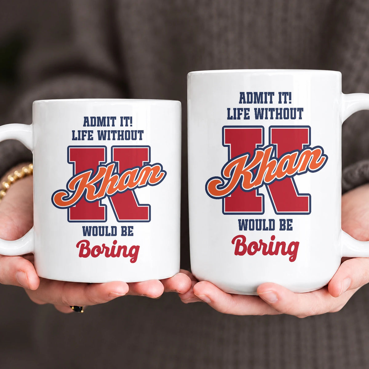 Admit It Life Without Your Name Would Be Boring Sporty Mug KHAN 13K1 MG17