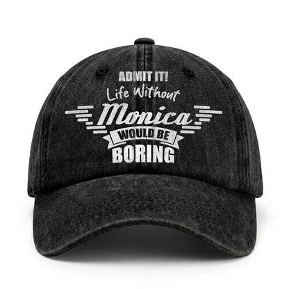 Admit It Life Without Your Name Would Be Boring Vintage Cap MONICA 13K1 C44PF