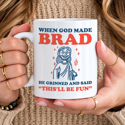 When God Made Your Name Funny Mug BRAD 13K1 MG13