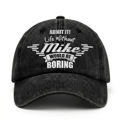 Admit It Life Without Your Name Would Be Boring Vintage Cap MIKE 13K1 C44PF