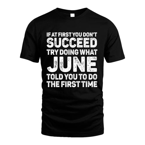 JUNE 13K3-117Personalized Funny Quote Apparel If At First You Dont Succeed
