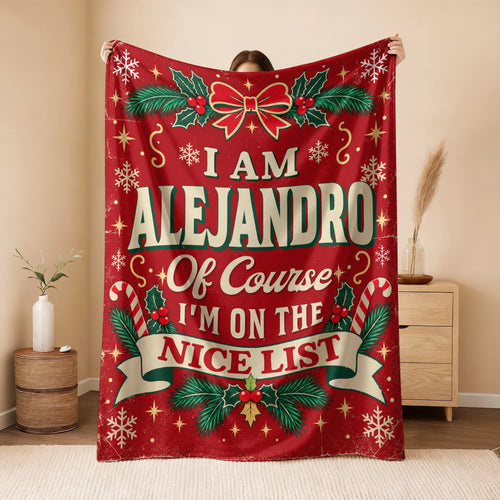 I'm Name Of Course I'm On The Nice List Christmas Fleece Blanket ALEJANDRO 13K1 BK56