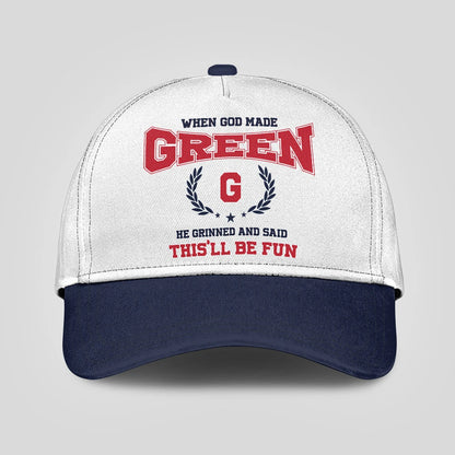 When God Made Your Name He Grinned And Said This'll Be Fun Blue Cap GREEN 13K1 C57PF