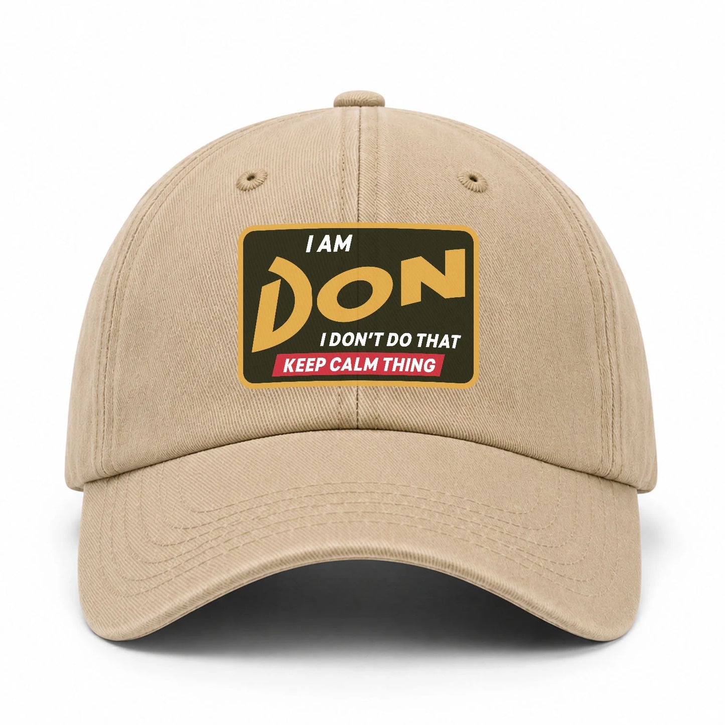 I Am Your Name I Don't Do That Keep Calm Thing Cap DON 13K1 C54PF