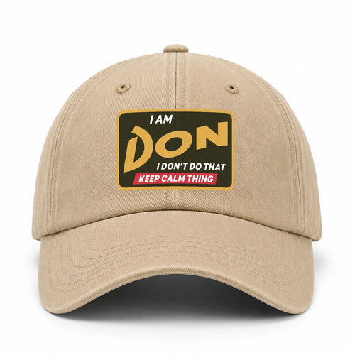 I Am Your Name I Don't Do That Keep Calm Thing Cap DON 13K1 C54PF
