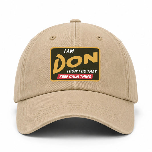 I Am Your Name I Don't Do That Keep Calm Thing Cap DON 13K1 C54PF