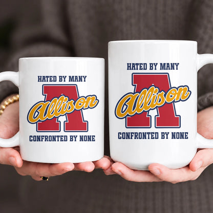 Hated By Many Confronted By None Cool Mug ALLISON 13K1 MG16