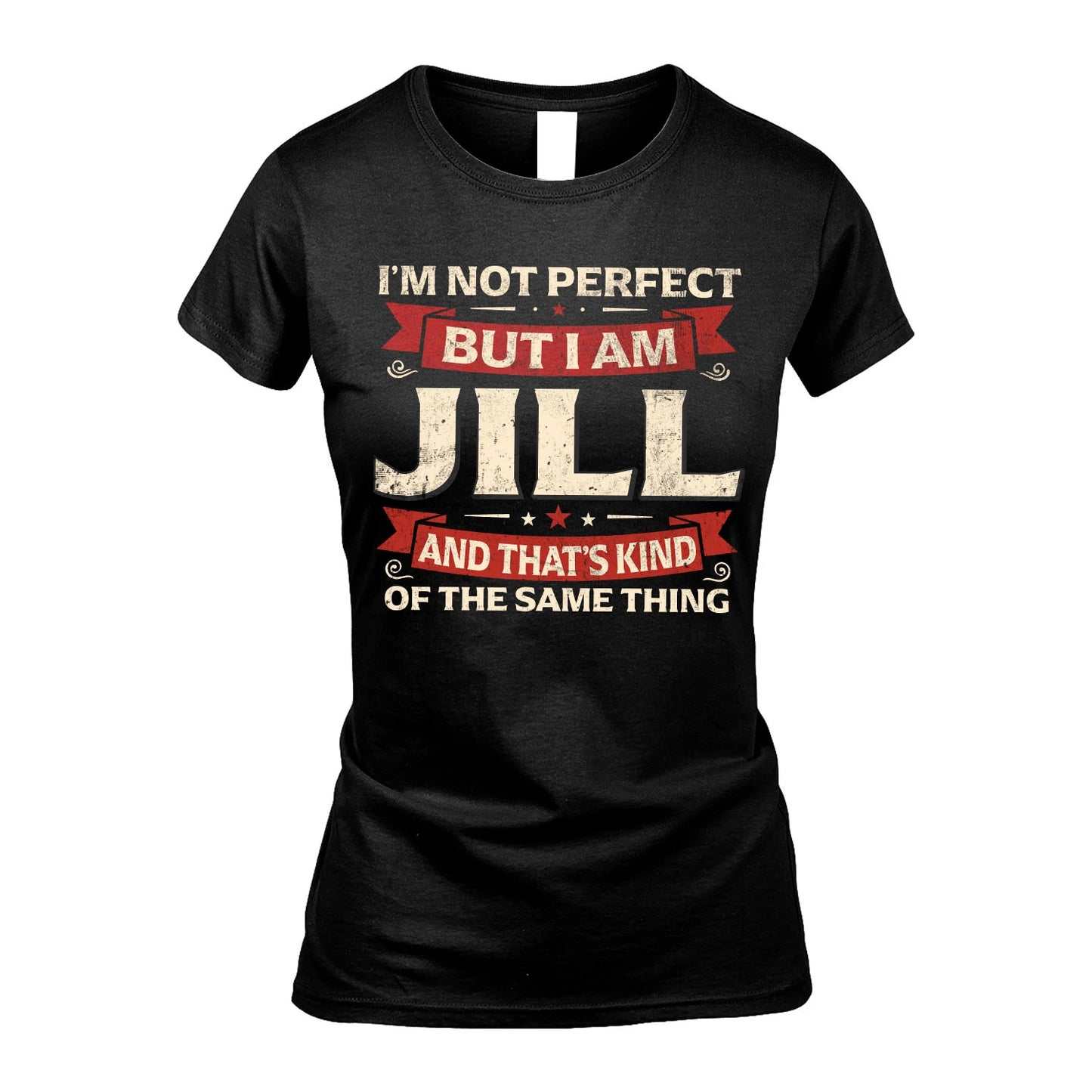 JILL 13K1-566 I'm Not Perfect But I Am...