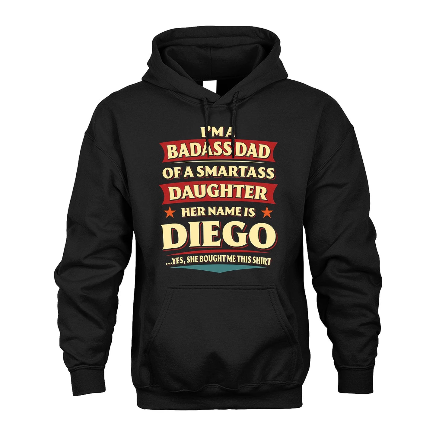 DIEGO 13K1-535 I'm A Badass Dad Of A Smartass Daughter Her Name Is ...
