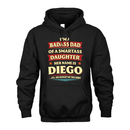 DIEGO 13K1-535 I'm A Badass Dad Of A Smartass Daughter Her Name Is ...