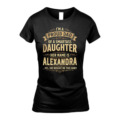 ALEXANDRA 13K1-356 I'm A Proud Dad Of A Smartass Daughter Her Name Is...