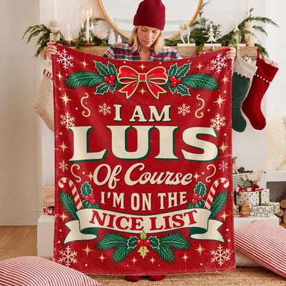 I'm Name Of Course I'm On The Nice List Christmas Fleece Blanket LUIS 13K1 BK56