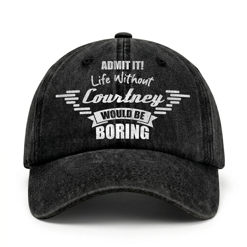 Admit It Life Without Your Name Would Be Boring Vintage Cap COURTNEY 13K1 C44PF