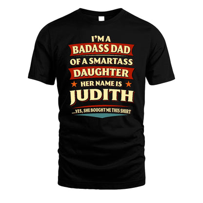 JUDITH 13K1-535 I'm A Badass Dad Of A Smartass Daughter Her Name Is ...