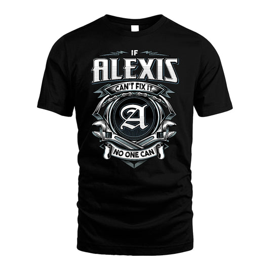 ALEXIS 13K1-510 Personalized  "Can’t Fix It No One Can"