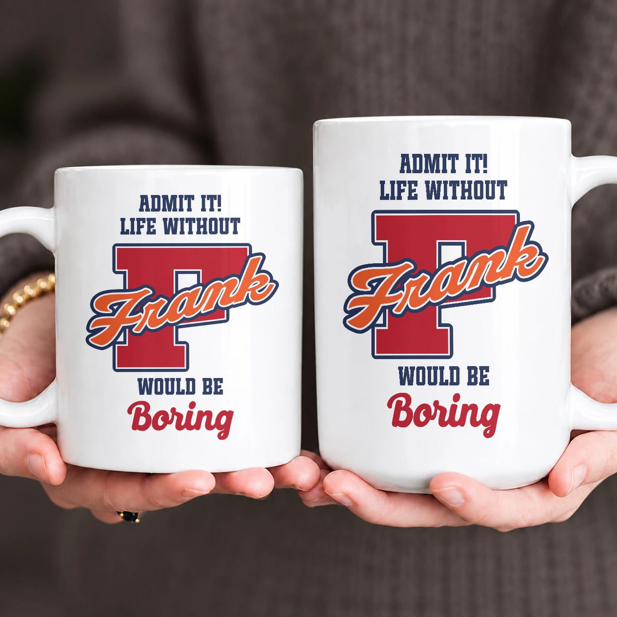 Admit It Life Without Your Name Would Be Boring Sporty Mug FRANK 13K1 MG17