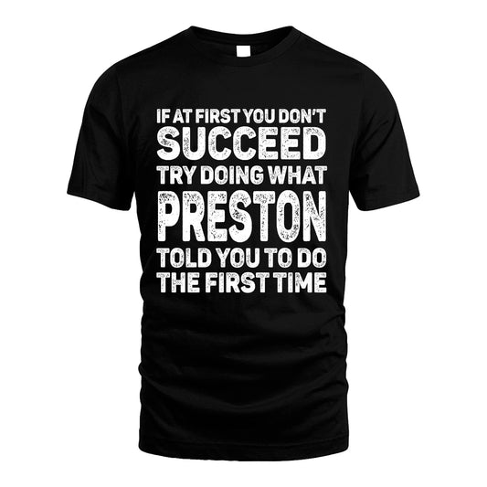 PRESTON 13K3-117Personalized Funny Quote Apparel If At First You Dont Succeed