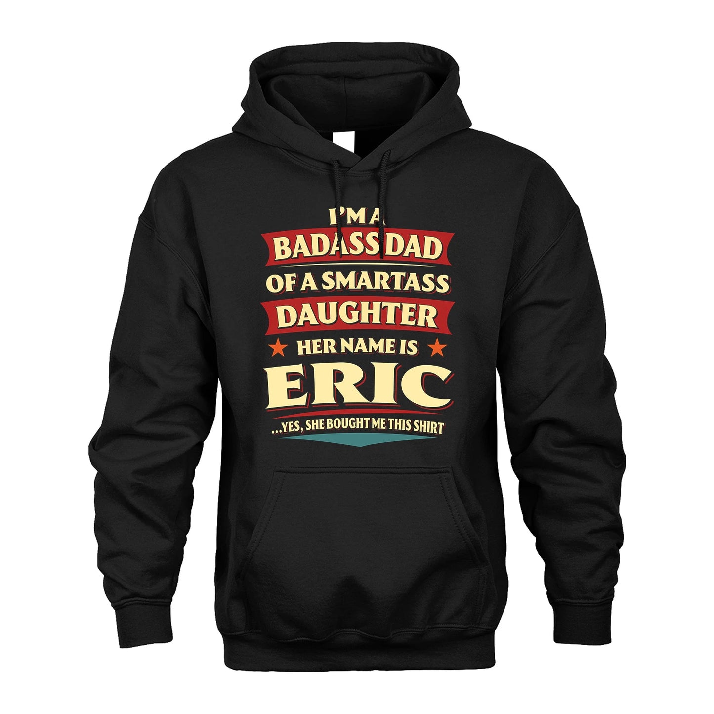 ERIC 13K1-535 I'm A Badass Dad Of A Smartass Daughter Her Name Is ...