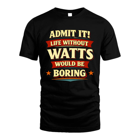 WATTS 13K3-503 Personalized "Admit It Life Without..."
