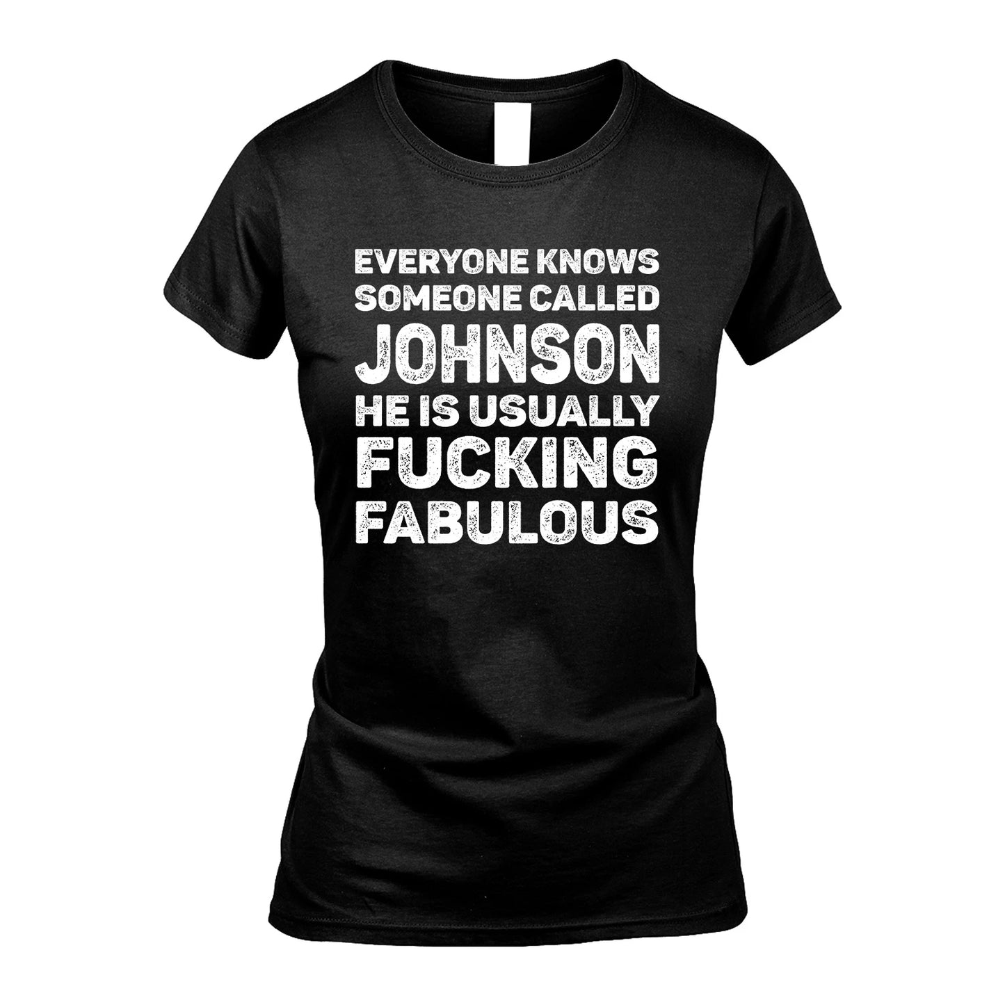 JOHNSON 13K1-500–Personalized Funny Quote Apparel “Everyone Knows Someone called...”