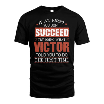 VICTOR 13K1-82–Personalized Funny Quote Apparel “If At First You Don’t Succeed”