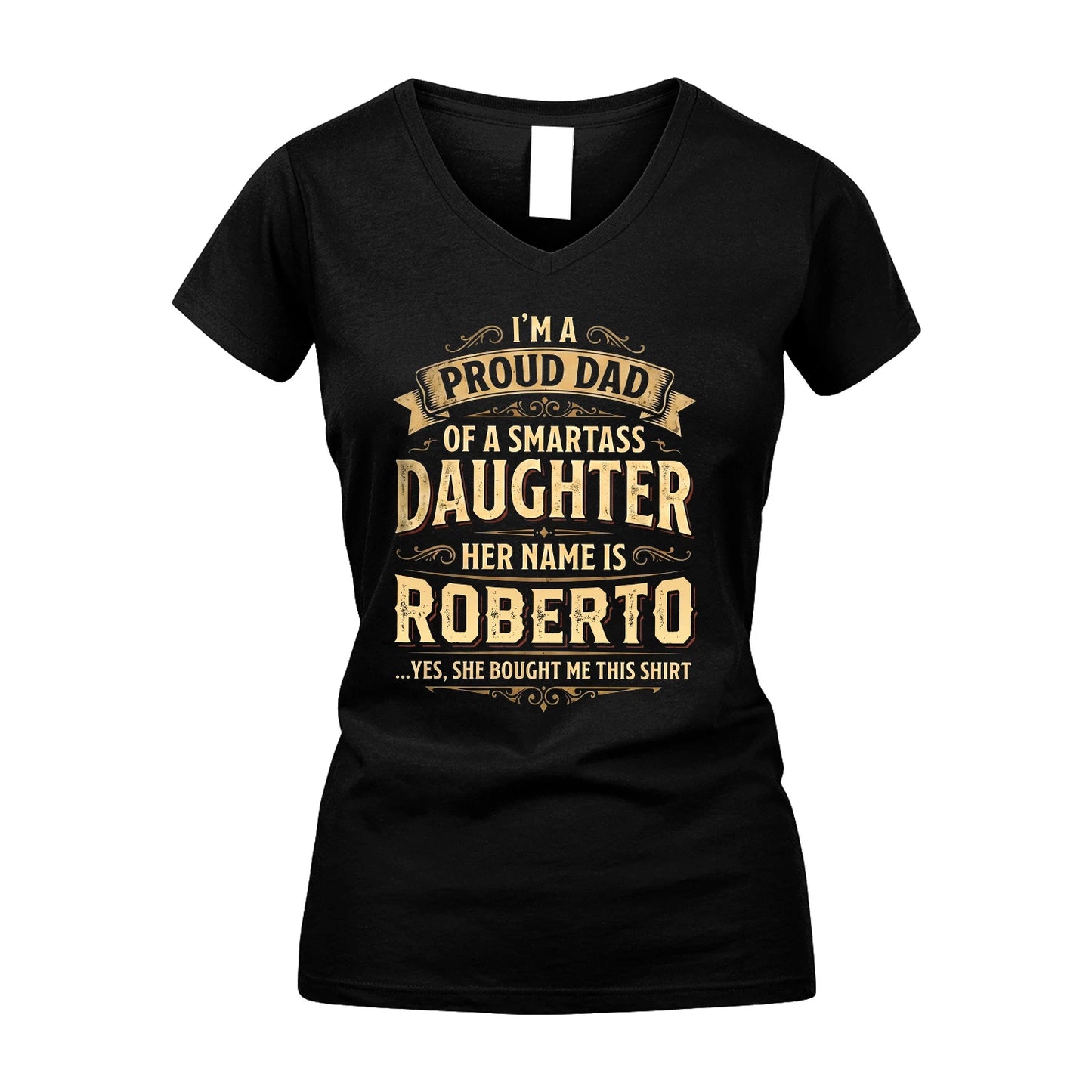 ROBERTO 13K1-356 I'm A Proud Dad Of A Smartass Daughter Her Name Is...