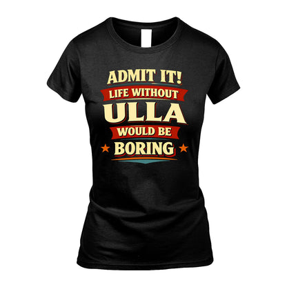 ULLA 13K10-503 Admit It Life Without...
