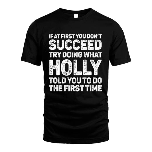 HOLLY 13K2-117Personalized Funny Quote Apparel If At First You Dont Succeed