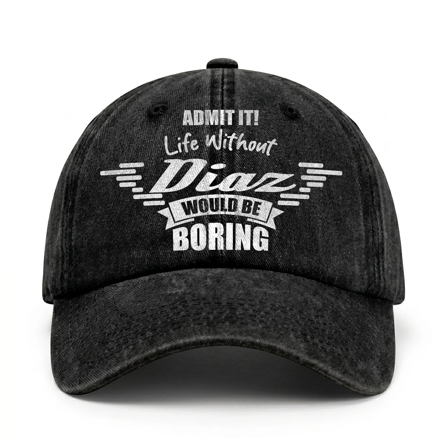 Admit It Life Without Your Name Would Be Boring Vintage Cap DIAZ 13K1 C44PF